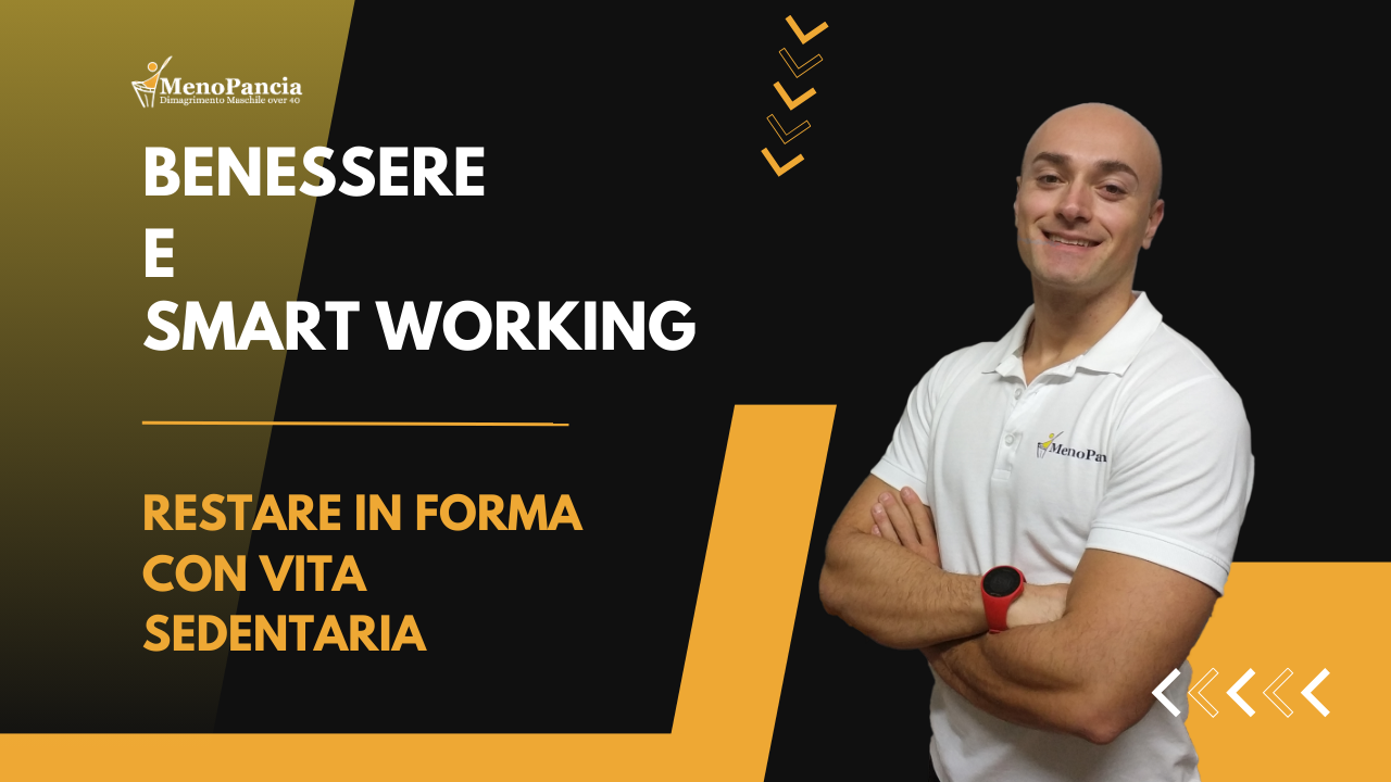 Benessere e Smart Working: Strategie per Restare in Forma con una Vita Sedentaria