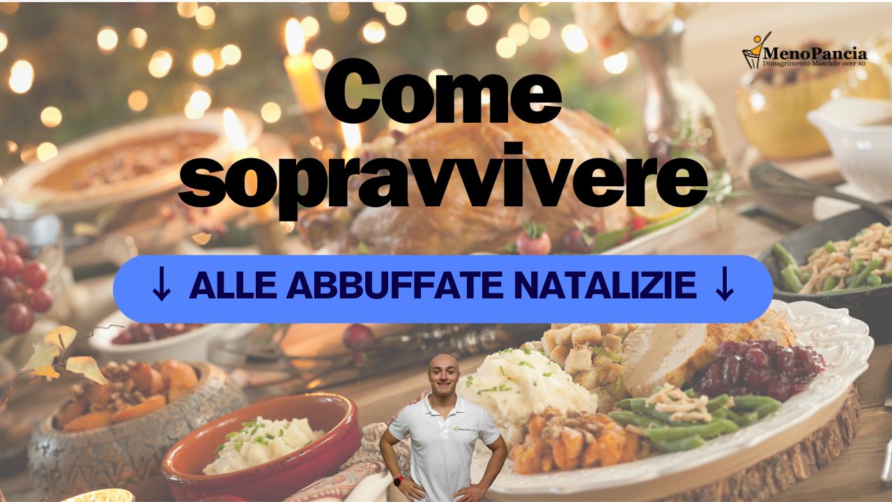 Come sopravvivere alle abbuffate Natalizie - dopo i 40 anni - senza ingrassare